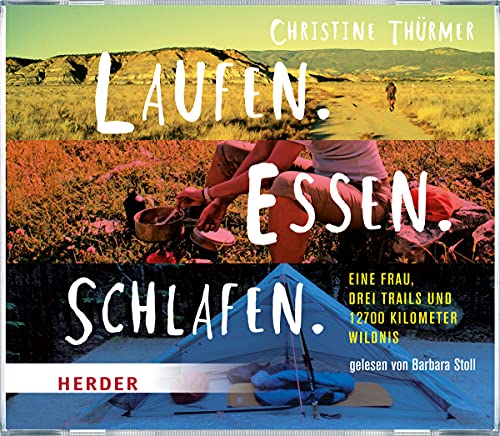 Laufen. Essen. Schlafen: Eine Frau, drei Trails und 12700 Kilometer Wildnis