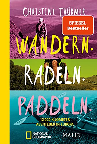 Wandern. Radeln. Paddeln.: 12.000 Kilometer Abenteuer in Europa von PIPER