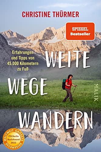 Weite Wege Wandern: Erfahrungen und Tipps von 45.000 Kilometern zu Fuß | Der Bestseller zum Ultraleicht- und Fernwandern