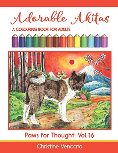 Adorable Akitas: A Colouring Book for Adults (Paws for Thought, Band 16)