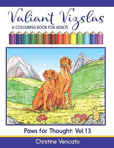Valiant Vizslas: A Colouring Book for Adults (Paws for Thought, Band 13) von Independently Published
