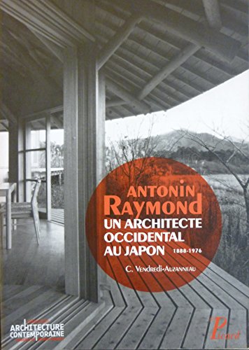 Antonin Raymond, un architecte occidental au Japon : 1888-1976