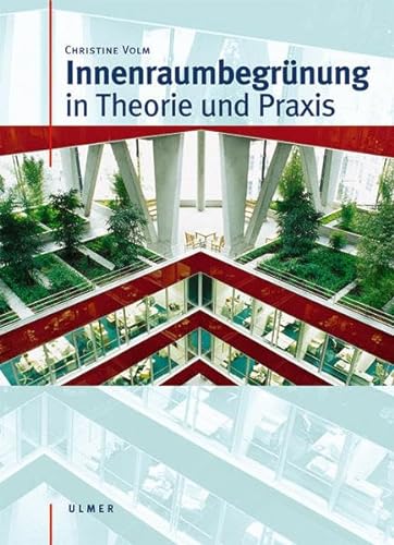 Innenraumbegrünung in Theorie und Praxis von Ulmer Eugen Verlag
