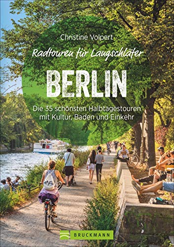 Radtouren für Langschläfer Berlin: Die 35 schönsten Halbtagestouren in der Hauptstadt und Umgebung. Fahrrad-Ausflüge für Langschläfer und Familien mit ... Halbtagestouren mit Kultur, Baden und Einkehr von Bruckmann