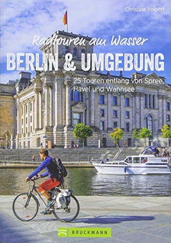 Radwanderführer Berlin: Radtouren am Wasser Berlin und Umgebung. 25 Touren entlang von Spree, Havel und Wannsee. Radwege im Berliner Umland. Ein Freizeitführer für Berlin. Radwanderführer Berlin: Radtouren am Wasser Berlin und Umgebung. 25 Touren entlang von Spree, Havel und Wannsee. Radwege im Berliner Umland. Ein Freizeitführer für Berlin.