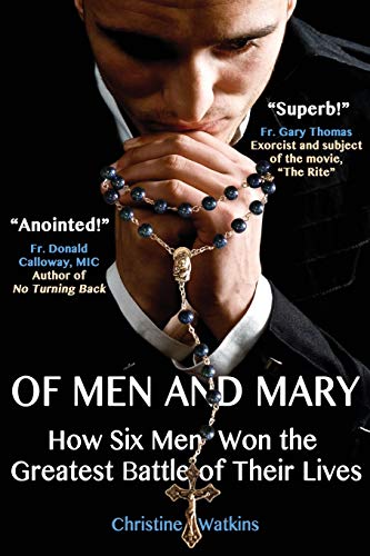 Of Men and Mary: How Six Men Won the Greatest Battle of Their Lives von Queen of Peace Media