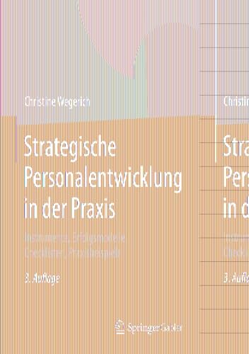 Strategische Personalentwicklung in der Praxis: Instrumente, Erfolgsmodelle, Checklisten, Praxisbeispiele