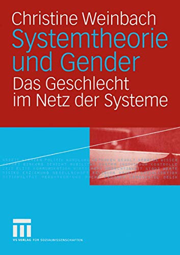 Systemtheorie und Gender: Das Geschlecht im Netz der Systeme