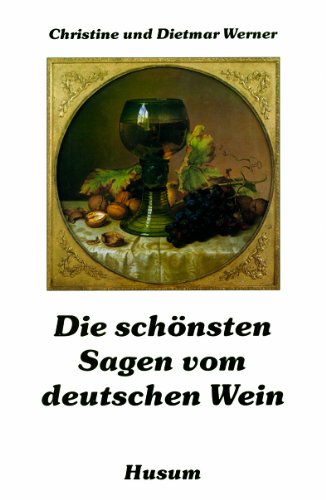Die schönsten Sagen vom deutschen Wein von Husum Verlag