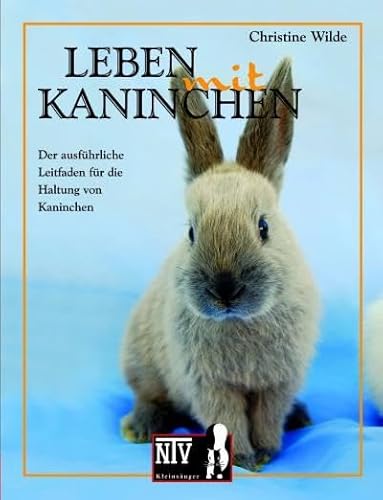 Leben mit Kaninchen: Der ausführliche Leitfaden für die Haltung von Kaninchen. (Fachliteratur Kleinsäuger) von Nobby