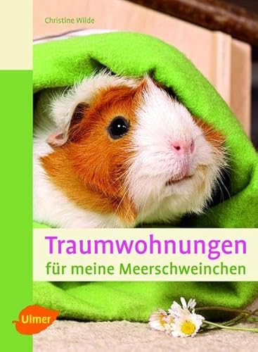 Traumwohnungen für meine Meerschweinchen von Ulmer Eugen Verlag