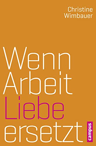 Wenn Arbeit Liebe ersetzt: Doppelkarriere-Paare zwischen Anerkennung und Ungleichheit Wenn Arbeit Liebe ersetzt: Doppelkarriere-Paare zwischen Anerkennung und Ungleichheit