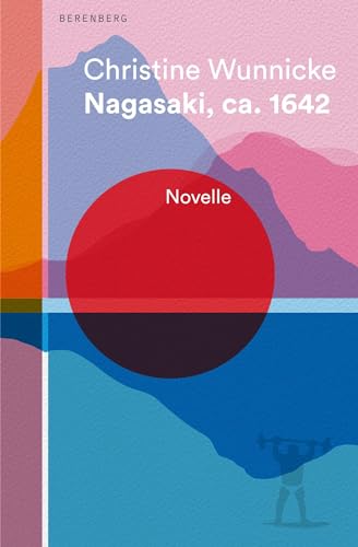 Nagasaki, ca. 1642: Novelle von Berenberg Verlag