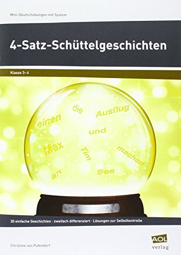4-Satz-Schüttelgeschichten: 30 einfache Geschichten - zweifach differenziert - Lösungen zur Selbstkontrolle (3. und 4. Klasse) (Mini-Übungen mit System - Grundschule)