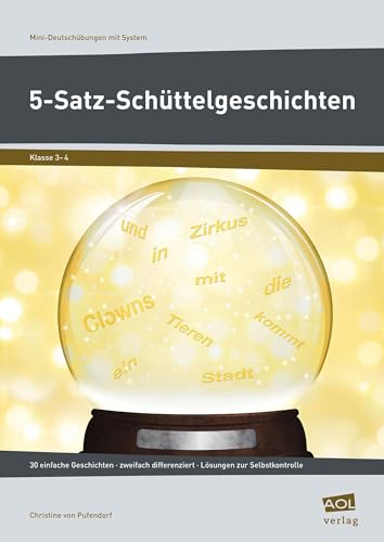 5-Satz-Schüttelgeschichten: 30 einfache Geschichten - zweifach differenziert - Lösungen zur Selbstkontrolle (3. und 4. Klasse) (Mini-Übungen mit System - Grundschule) von AOL-Verlag i.d. AAP LW