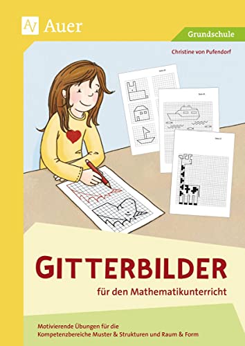 Gitterbilder für den Mathematikunterricht: Motivierende Übungen für die Kompetenzbereiche Muster & Strukturen und Raum & Form (1. bis 3. Klasse)