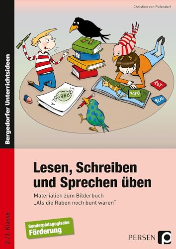 Lesen, Schreiben und Sprechen üben: Materialien zum Bilderbuch "Als die Raben noch bunt waren" für die Förderschule (2. und 3. Klasse)