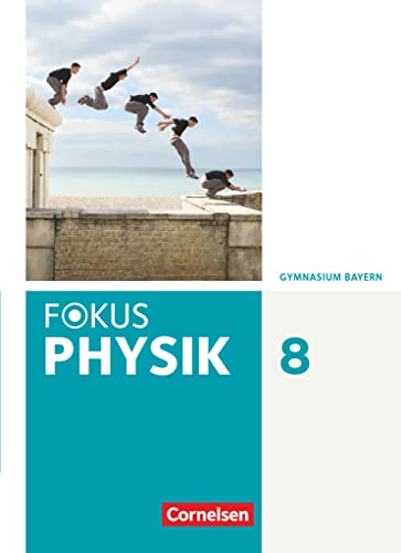 Fokus Physik - Neubearbeitung - Gymnasium Bayern - 8. Jahrgangsstufe: Schulbuch von Cornelsen Verlag GmbH