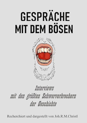 Gespräche mit dem Bösen: Interviews mit den größten Schwerverbrechern der Geschichte Gespräche mit dem Bösen: Interviews mit den größten Schwerverbrechern der Geschichte von Rediroma-Verlag
