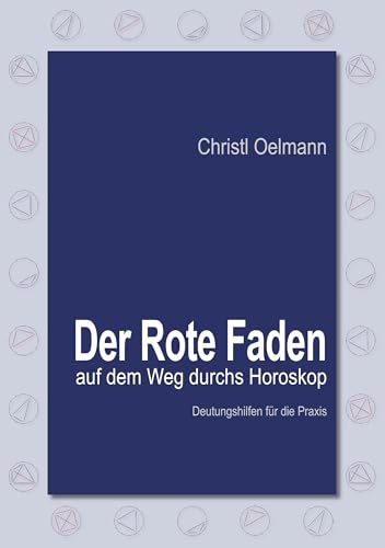 Der Rote Faden auf dem Weg durchs Horoskop: Deutungshilfen für die Praxis