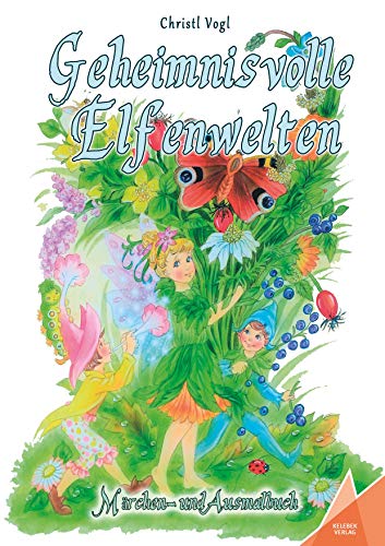Geheimnisvolle Elfenwelten: Märchen- und Ausmalbuch von Kelebek