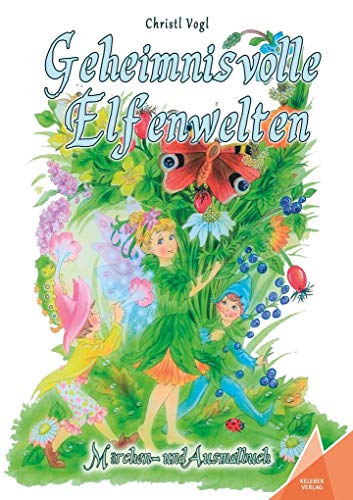 Geheimnisvolle Elfenwelten: Märchen- und Ausmalbuch