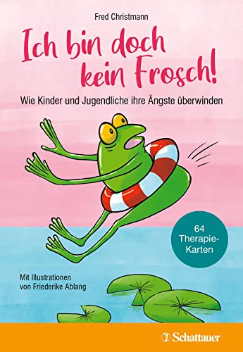 Ich bin doch kein Frosch! Kartenset: Wie Kinder und Jugendliche ihre Ängste überwinden. Kartenset von SCHATTAUER