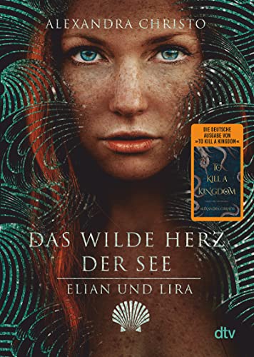 Elian und Lira – Das wilde Herz der See: Roman | Die deutsche Ausgabe der TikTok-Sensation »To Kill a Kingdom« von dtv Verlagsgesellschaft