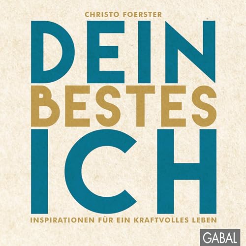 Dein bestes Ich: Inspirationen für ein kraftvolles Leben (Dein Leben) von GABAL Verlag GmbH