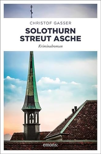Solothurn streut Asche: Kriminalroman (Solothurner Kantonspolizei)