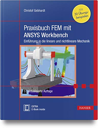 Praxisbuch FEM mit ANSYS Workbench: Einführung in die lineare und nichtlineare Mechanik. Mit 30 Übungsbeispielen von Hanser Fachbuchverlag