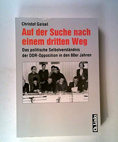 Auf der Suche nach einem dritten Weg: Das politische Selbstverständnis der DDR-Opposition in den 80er Jahren