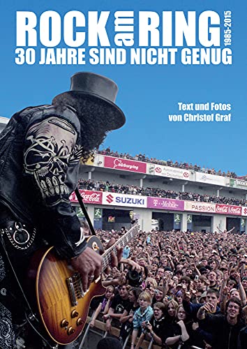 Rock am Ring - 30 Jahre sind nicht genug: Alle Bands, alle Skandale, alle Fotos: 30 Jahre sind nicht genug (1985-2015) von Hannibal