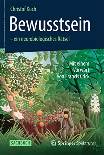 Bewusstsein - ein neurobiologisches Rätsel: Mit einem Vorwort von Francis Crick von Spektrum Akademischer Verlag