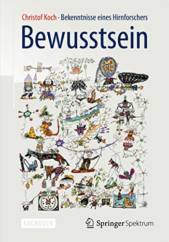 Bewusstsein: Bekenntnisse eines Hirnforschers von Springer Spektrum