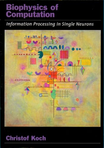 Biophysics of Computation: Information Processing in Single Neurons (Computational Neuroscience) von Oxford University Press