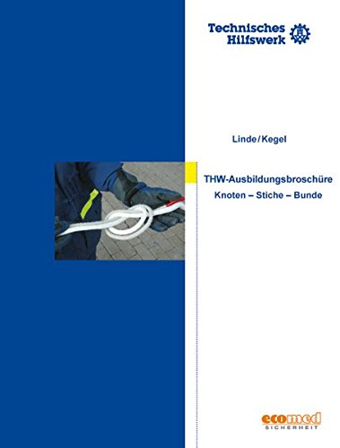 Knoten, Stiche und Bunde - Ausbildungsbroschüre (THW) (Fachwissen THW) von ecomed