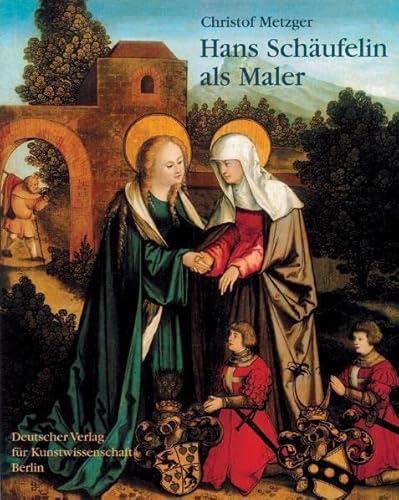 Hans Schäufelin als Maler (Denkmaler Deutscher Kunst) von Deutscher Verlag Fur Kunstwissenschaft