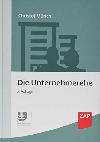 Die Unternehmerehe: Unternehmensbewertung - Eheverträge - Unterhaltsberechtigung - Muster