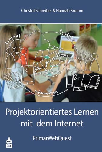 Projektorientiertes Lernen mit dem Internet: PrimarWebQuest