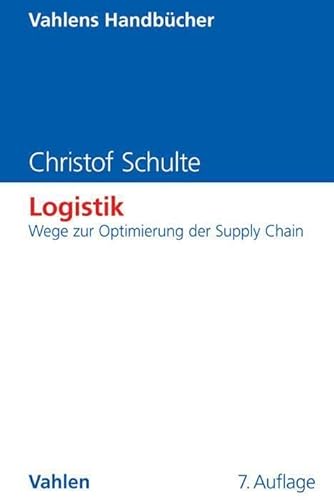 Logistik: Wege zur Optimierung der Supply Chain (Vahlens Handbücher der Wirtschafts- und Sozialwissenschaften)