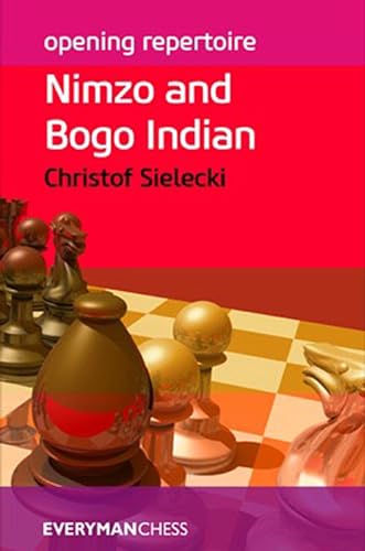 Opening Repertoire: Nimzo & Bogo Indian (Everyman Chess-Opening Repertoire)