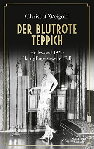 Der blutrote Teppich: Hollywood 1922: Hardy Engels zweiter Fall von Kiepenheuer & Witsch GmbH