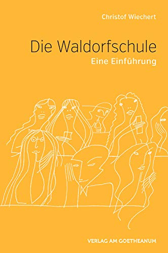 Die Waldorfschule: Eine Einführung von Verlag am Goetheanum