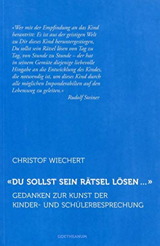 'Du sollst sein Rätsel lösen …': Gedanken zur Kunst der Kinder- und Schülerbesprechung von Verlag am Goetheanum