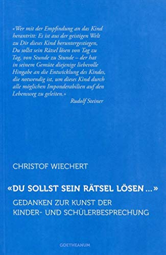 'Du sollst sein Rätsel lösen …': Gedanken zur Kunst der Kinder- und Schülerbesprechung 'Du sollst sein Rätsel lösen …': Gedanken zur Kunst der Kinder- und Schülerbesprechung