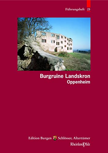 Burgruine Landskron Oppenheim (Führungshefte der Edition Burgen, Schlösser, Altertümer Rheinland-Pfalz, Band 23) von Schnell & Steiner