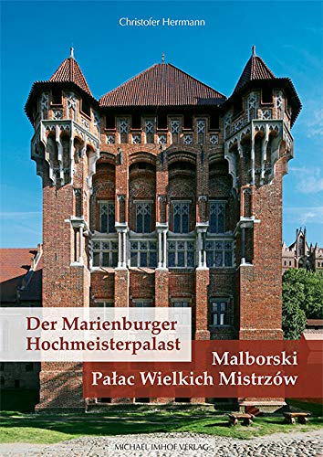 Der Marienburger Hochmeisterpalast / Malborski Palac Wielkich Mistrzow: Handbuch zur modernsten Fürstenresidenz des Mittelalters / Kompendium wiedzy ... rezydencji książęcej średniowiecza von Imhof Verlag