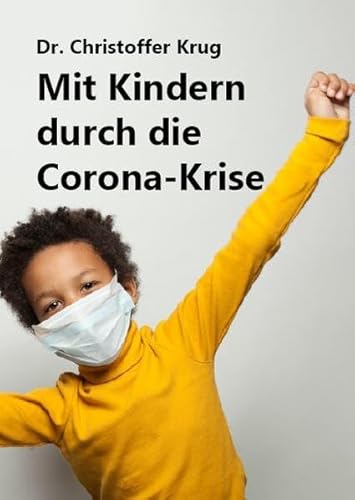 Mit Kindern durch die Corona-Krise : Ein Ratgeber mit Fakten und praktischen Tipps von Lemming Verlag (Nova MD)