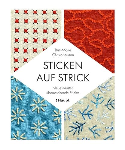 Sticken auf Strick: Neue Muster, überraschende Effekte von Haupt Verlag AG